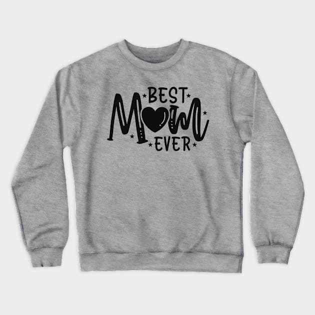 Best Mom Ever Crewneck Sweatshirt by busines_night